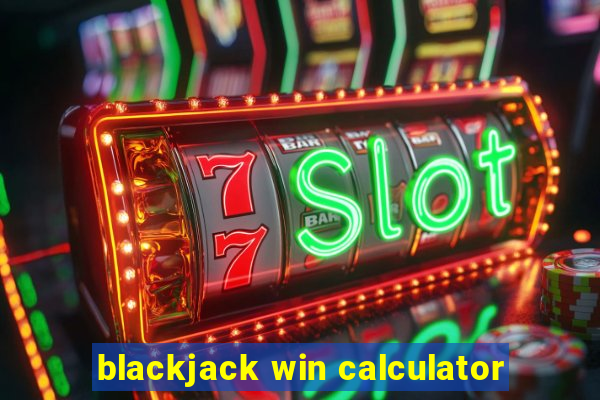 blackjack win calculator