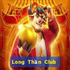 Long Thần Club Game Bài Tiền Thật