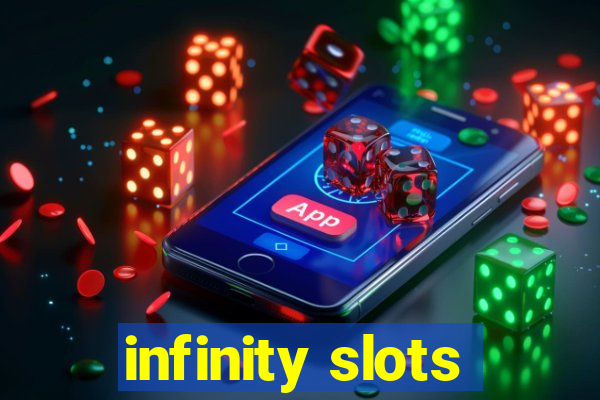 infinity slots