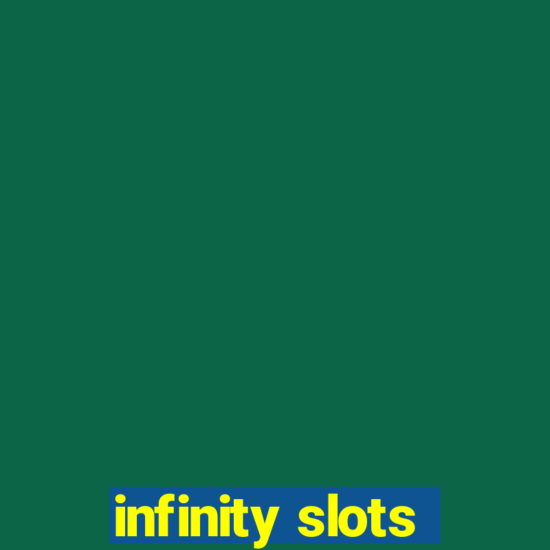 infinity slots