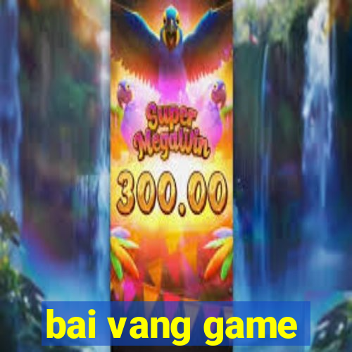 bai vang game