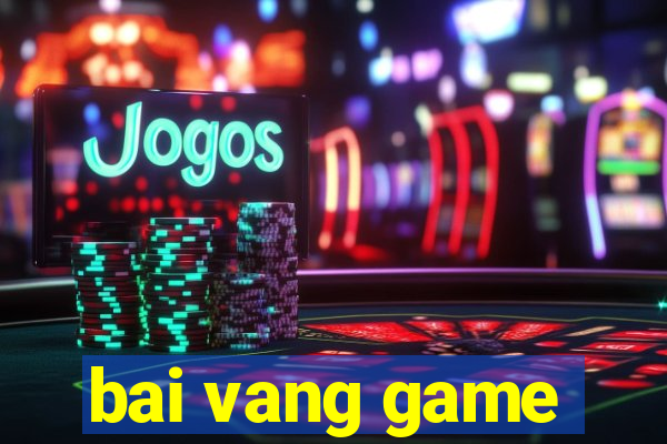 bai vang game