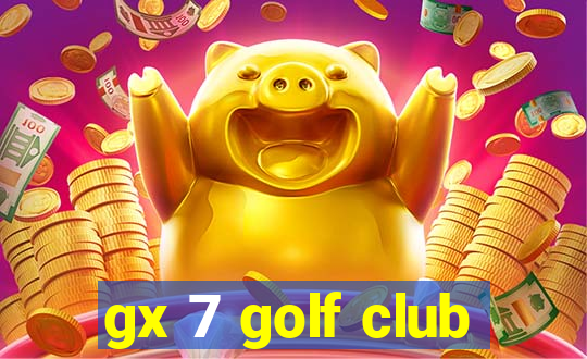 gx 7 golf club