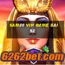 Sam86 Vin Game Bài 52