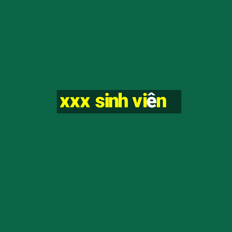 xxx sinh viên