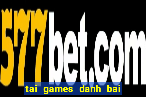 tai games danh bai tien len