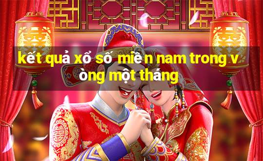 kết quả xổ số miền nam trong vòng một tháng