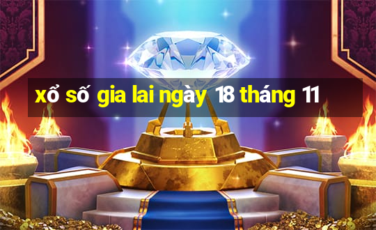 xổ số gia lai ngày 18 tháng 11