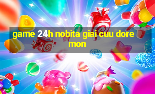 game 24h nobita giai cuu doremon