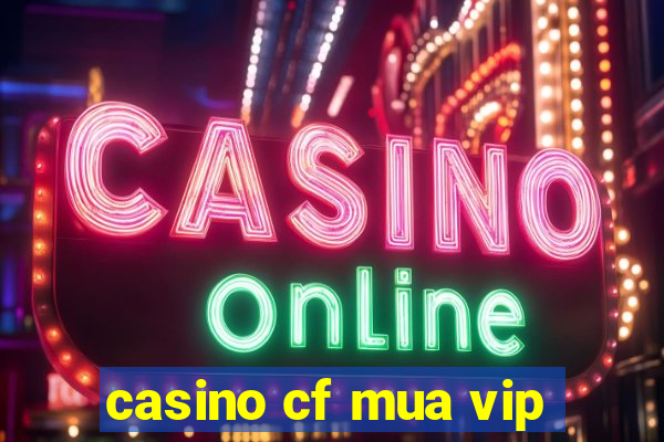 casino cf mua vip