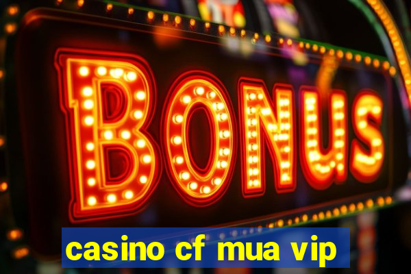 casino cf mua vip