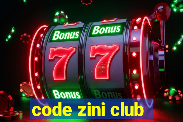 code zini club