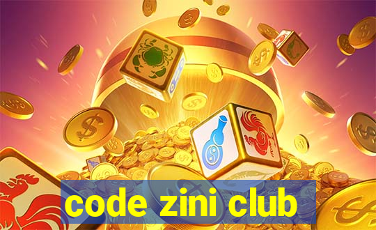 code zini club