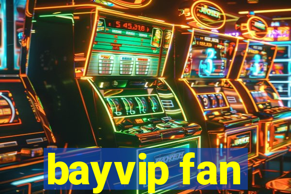 bayvip fan