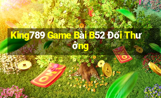 King789 Game Bài B52 Đổi Thưởng