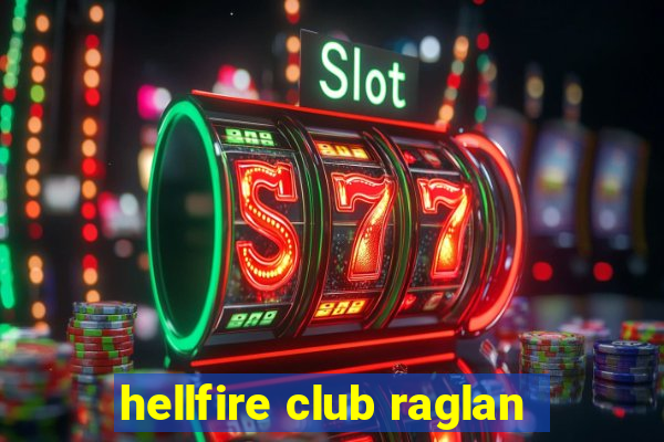 hellfire club raglan