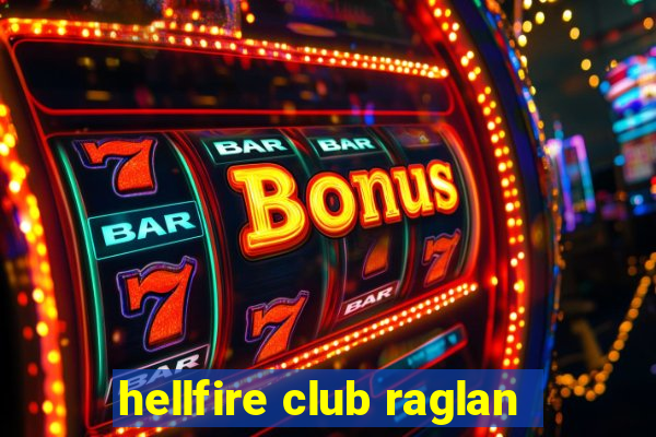 hellfire club raglan