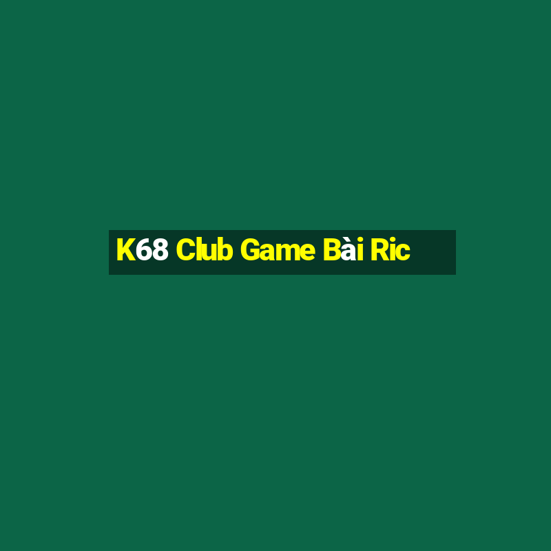 K68 Club Game Bài Ric