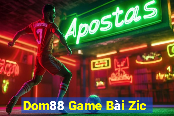 Dom88 Game Bài Zic