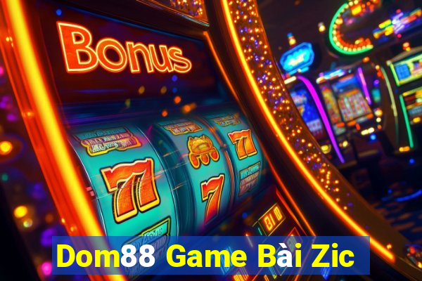 Dom88 Game Bài Zic