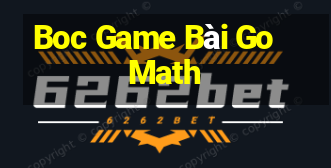 Boc Game Bài Go Math