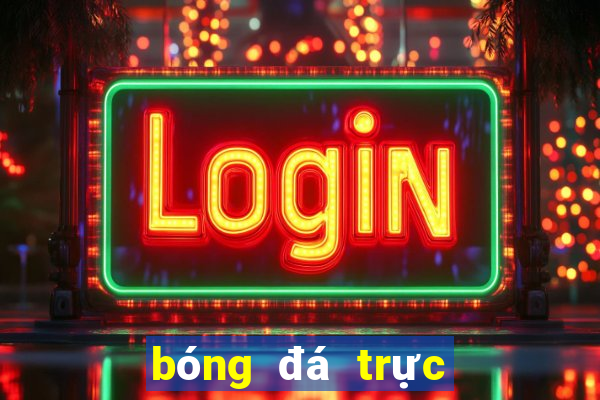 bóng đá trực tiếp com