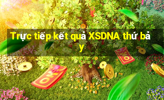 Trực tiếp kết quả XSDNA thứ bảy