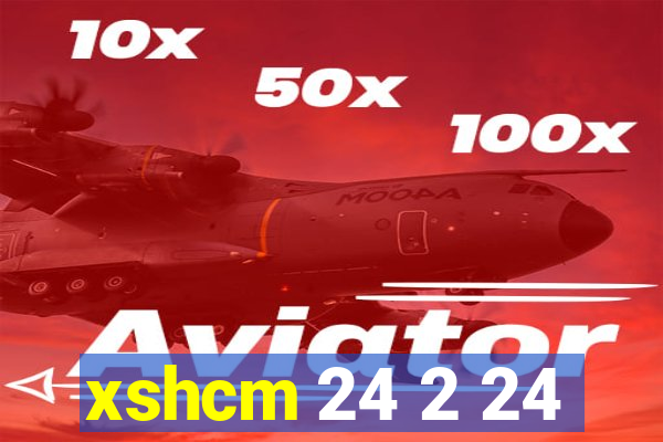 xshcm 24 2 24