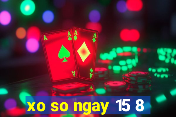 xo so ngay 15 8