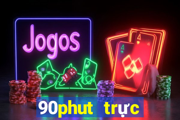 90phut trực tiếp bóng đá