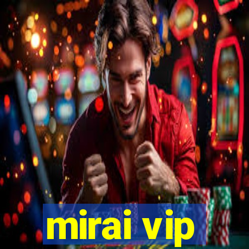 mirai vip