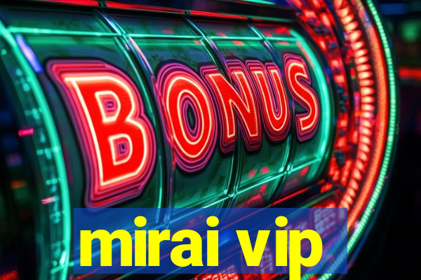 mirai vip