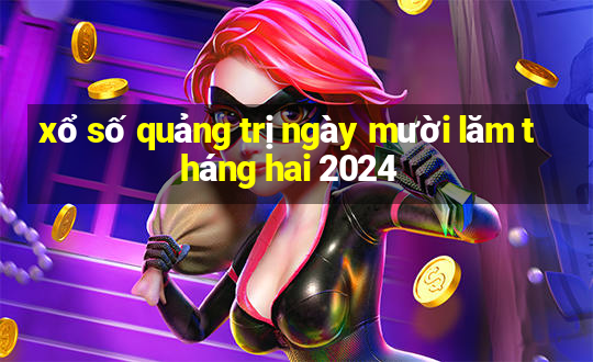 xổ số quảng trị ngày mười lăm tháng hai 2024