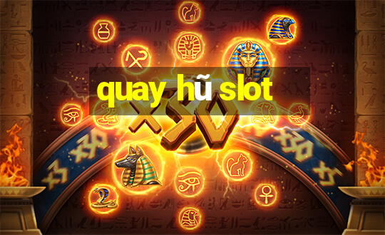 quay hũ slot