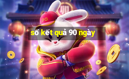 sổ kết quả 90 ngày