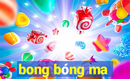 bong bóng ma