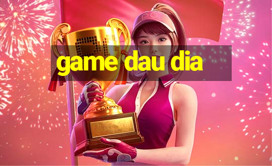 game dau dia