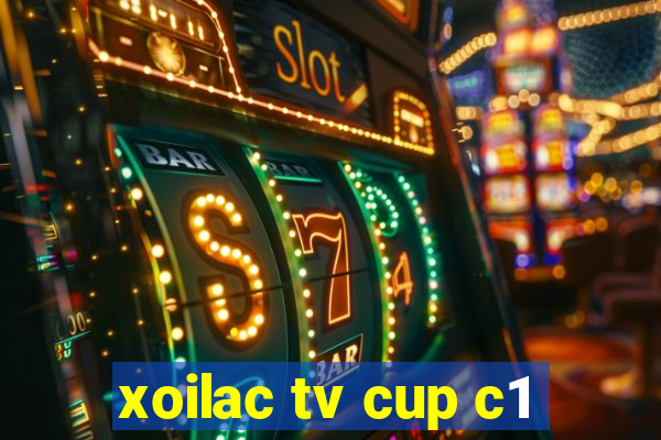 xoilac tv cup c1