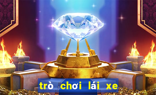 trò chơi lái xe ô tô