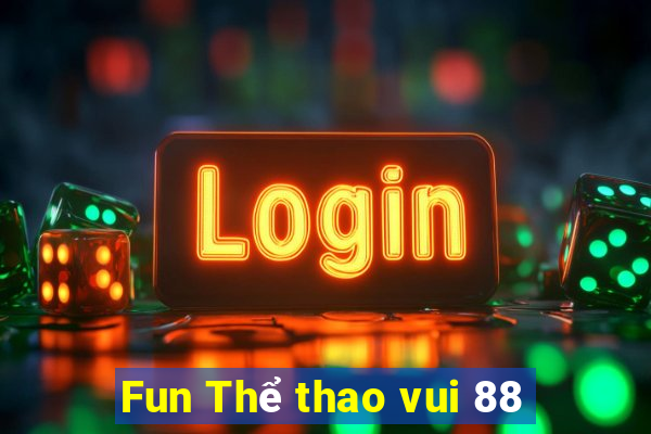 Fun Thể thao vui 88