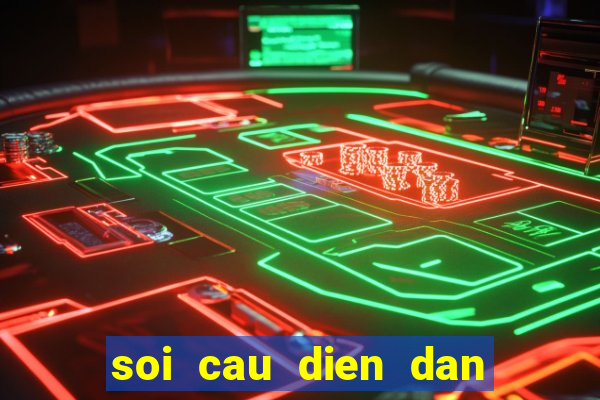 soi cau dien dan xo so mobi