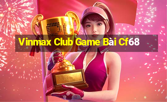 Vinmax Club Game Bài Cf68