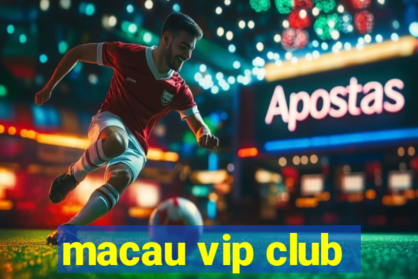 macau vip club