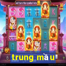 trung mầu