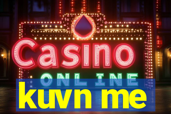 kuvn me