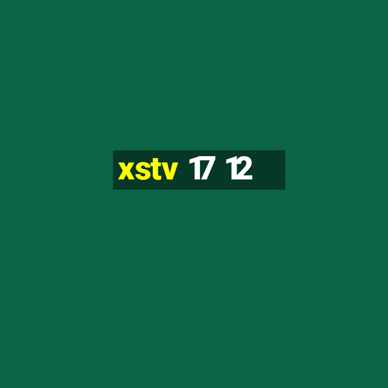 xstv 17 12