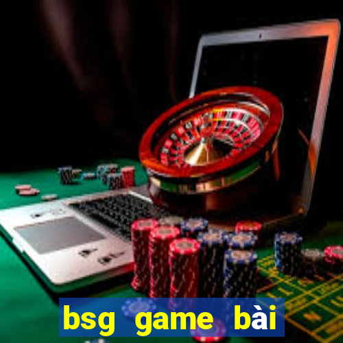 bsg game bài đổi thưởng ios