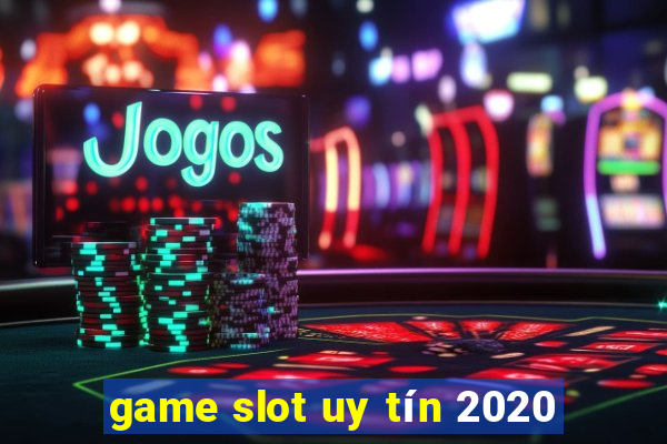 game slot uy tín 2020