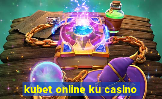 kubet online ku casino