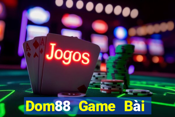 Dom88 Game Bài Lừa Đảo